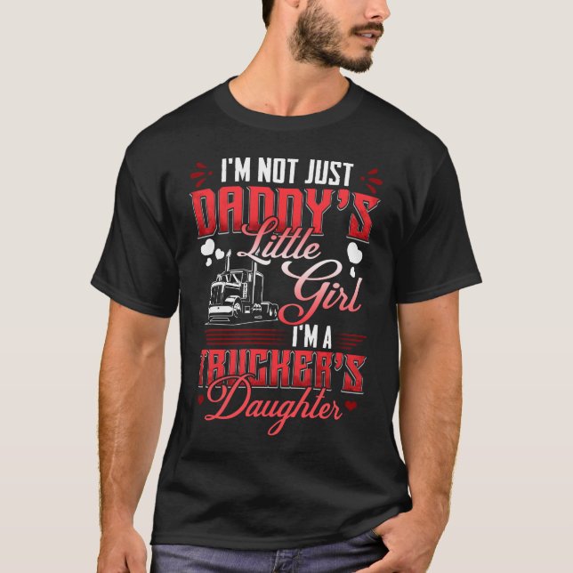 T-shirt Pas seulement Daddy's Girl i m a Trucker's Daughte (Devant)