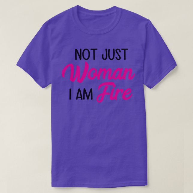 T-shirt Pas Seulement Les Femmes Que Je Suis Feu (Design devant)