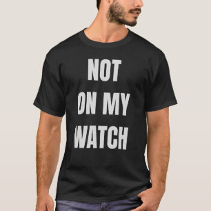 T-shirt Pas sur ma montre Ce que Dieu ne peut pas faire n'