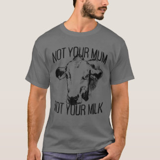 T-shirt Pas ta mère pas ton lait Veggie Veganism Mère