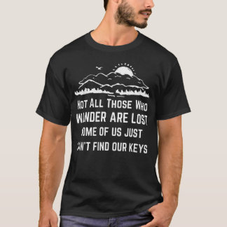 T-shirt Pas tous ceux qui errent ne sont perdus Funny perd
