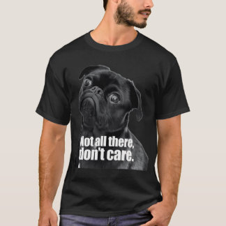 T-shirt Pas tout à fait là, n'en a cure