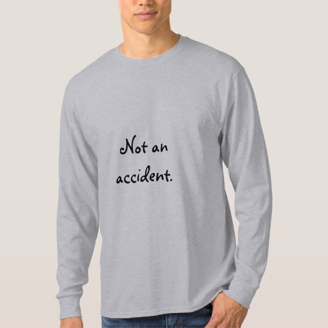 T-shirt Pas un accident (Devant)