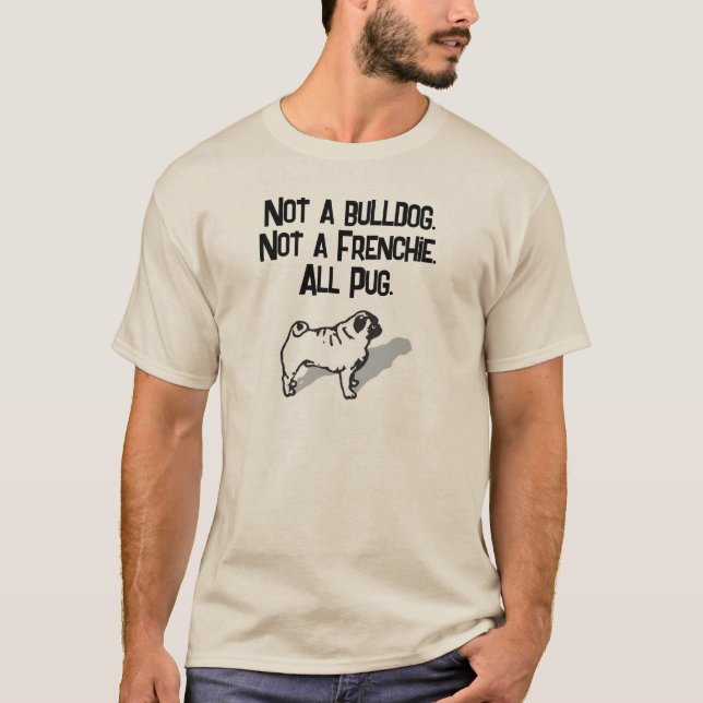 T-shirt Pas un bulldog. Pas un Français. Tout carlin. (Devant)