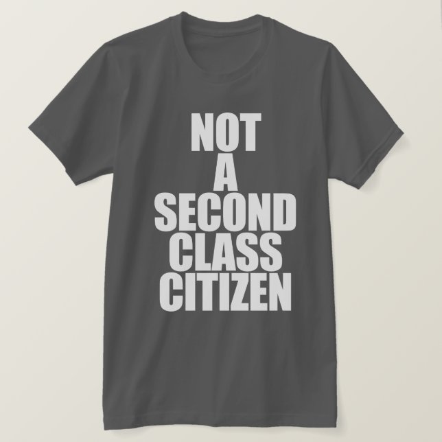 T-SHIRT PAS UN CITOYEN DE SECONDE CLASSE (Design devant)
