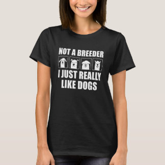 T-shirt Pas un éleveur de chien J'aime vraiment les chiens