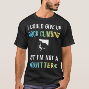 T-shirt Pas un grimpeur de rocaille qui abandonne