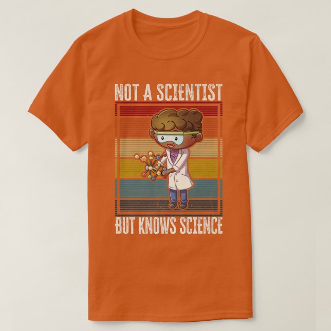 T-shirt Pas Un Scientifique, Mais Connaît La Science (Design devant)