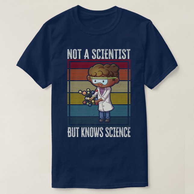 T-shirt Pas Un Scientifique, Mais Connaît La Science (Design devant)