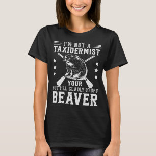 T-shirt Pas un Taxidermiste mais je vais bourrer votre cas