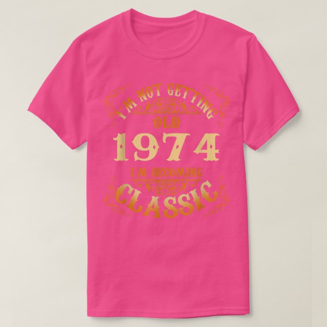 T-shirt Pas Vieux Je Suis Classique 1974 48e Anniversaire  (Design devant)