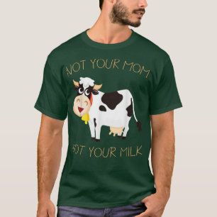 T-shirt Pas votre maman Pas votre lait Fier Lait Vegan Lai