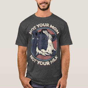 T-shirt Pas Votre Maman Pas Votre Lait, Les Droits Des Ani