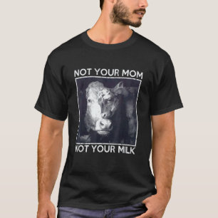 T-shirt Pas votre maman pas votre lait Message Vegan Proud