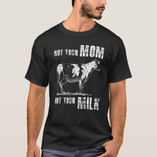 T-shirt Pas Votre Maman Pas Votre Lait Végétal Animal Aime