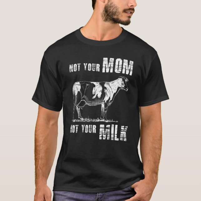 T-shirt Pas Votre Maman Pas Votre Lait Végétal Animal Aime (Devant)