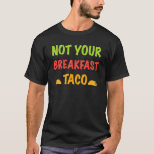 T-shirt Pas Votre Petit Déjeuner Taco 7