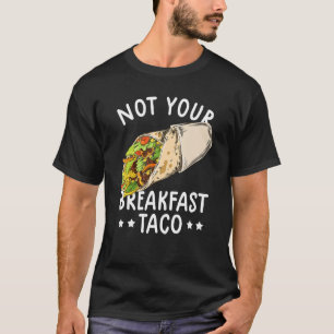 T-shirt Pas Votre Petit Déjeuner Taco Nous Ne Sommes Pas T