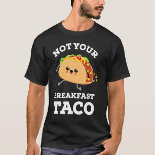 T-shirt Pas Votre Petit Déjeuner Taco Nous Ne Sommes Pas T