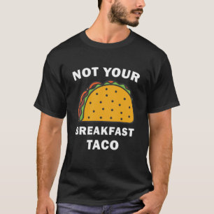 T-shirt Pas Votre Petit Déjeuner Taco - Tacos