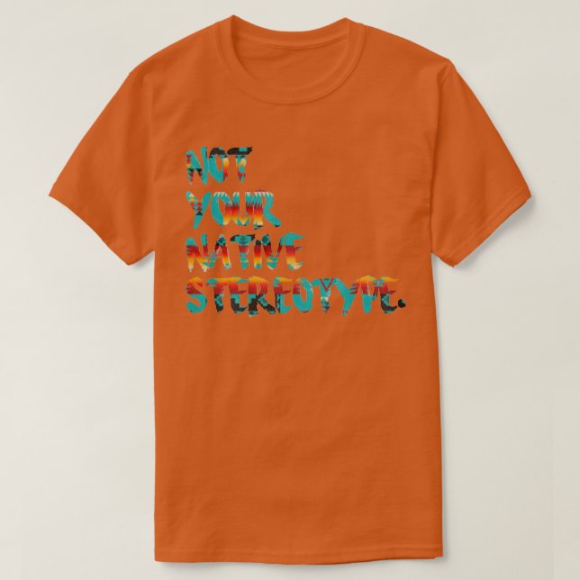 T-shirt Pas votre stéréotype natif (Design devant)