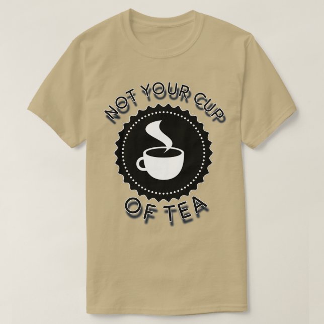 T-SHIRT PAS VOTRE TASSE DE THÉ (Design devant)