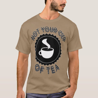 T-SHIRT PAS VOTRE TASSE DE THÉ
