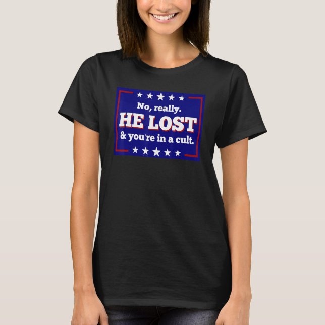 T-shirt Pas vraiment il a perdu vous êtes dans un Trending (Devant)