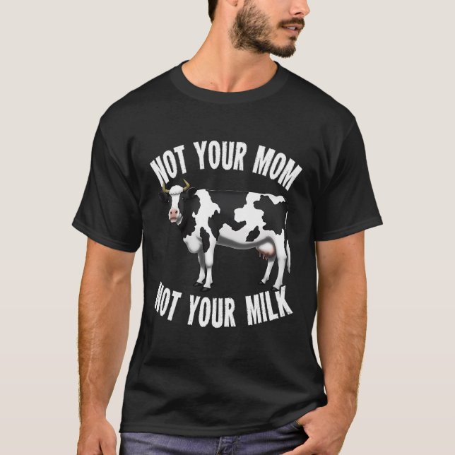 T-shirt Pas Yout Maman Pas Votre Lait Laiterie Producteur  (Devant)