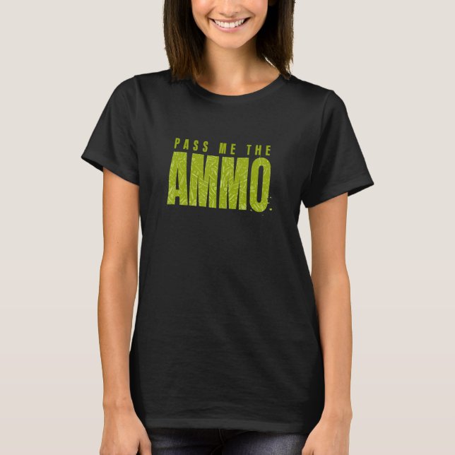 T-shirt   Passe-moi les munitions (Devant)