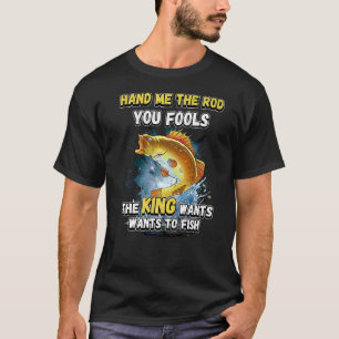 T-shirt Passez-moi la canne, imbéciles, le roi veut aller