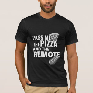 T-shirt Passez-moi la pizza et la télécommande