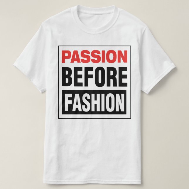 T-shirt Passion Before Fashion (Design devant)