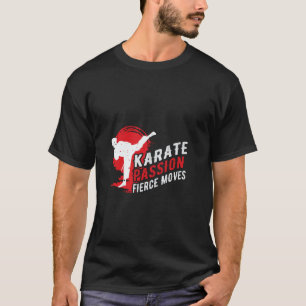 T-shirt Passion de karaté Mouvements féroces Sport de form
