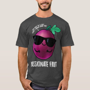 T-shirt Passionné Fruit mignon Passion Fruit Pun