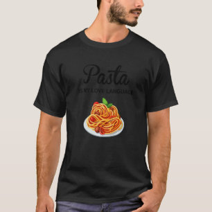 T-shirt Pasta Is My Love Langue Italienne Alimentation Pas