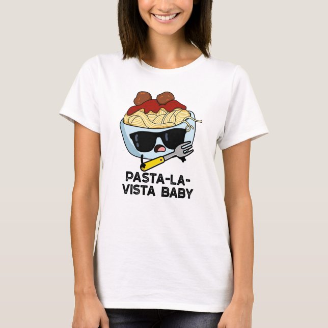 T-shirt Pasta-la-vista Bébé Drôle Nourriture Pâte Pâte (Devant)
