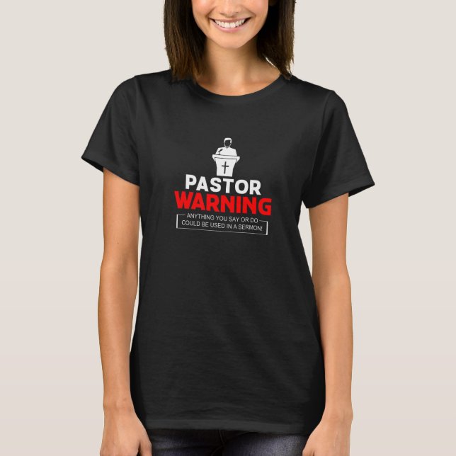 T-shirt Pasteur Avertissement Tout ce que vous dites Églis (Devant)