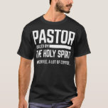 T-shirt Pastor Fueled By Holy Spirit And Coffee Church Pas<br><div class="desc">Pastor Fueled By Holy Spirit And Coffee Church Pastor  .</div>