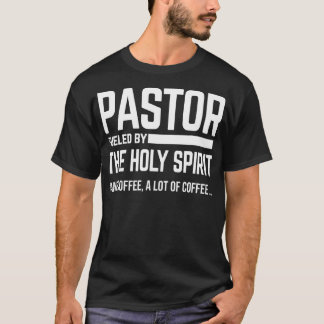T-shirt Pastor Fueled By Holy Spirit And Coffee Church Pas
