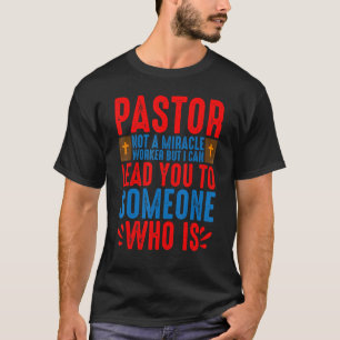 T-shirt Pastor  Not A Miracle Worker  