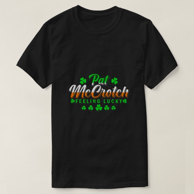 T-shirt Pat McCrotch Luck of the Irish Funny St Patricks D (Design devant)