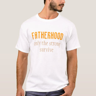 T-shirt Paternité seulement que les forts survivent