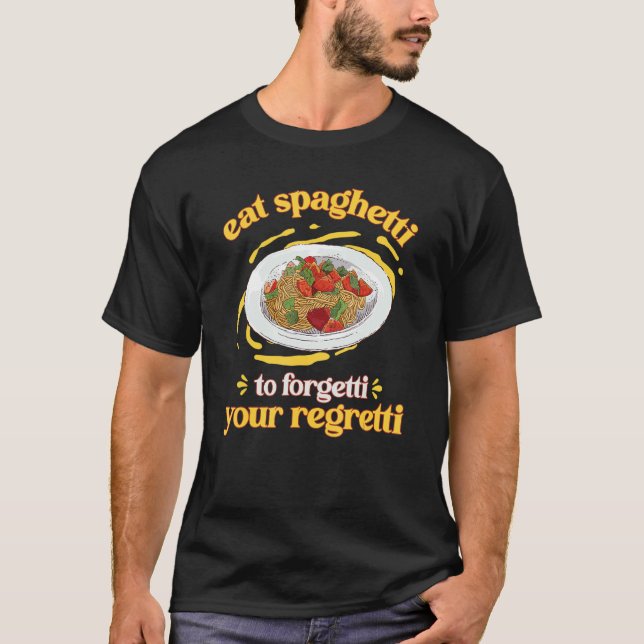T-shirt Pâtes Mangez Les Spaghetti Pour Oublier Votre Regr (Devant)