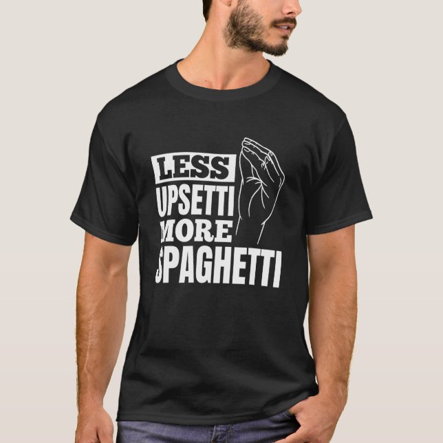 T-shirt Pâtes Moins Upsetti Plus Spaghetti (Devant)