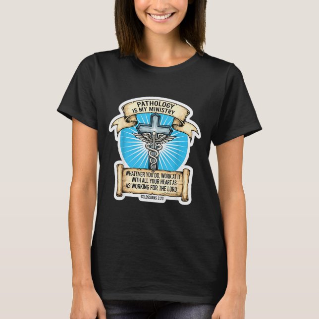 T-shirt Pathologiste chrétien La pathologie est mon minist (Devant)