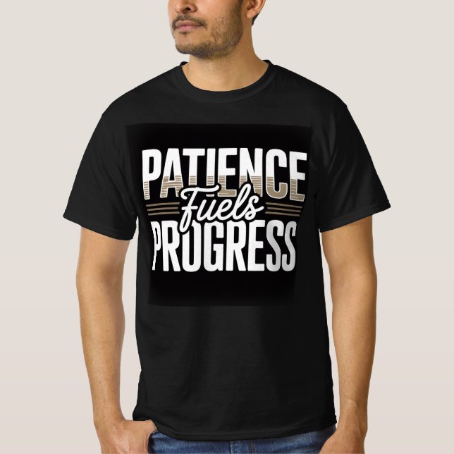 T-shirt Patience Fuels Progress Motivational Quote Men’s T (Devant)