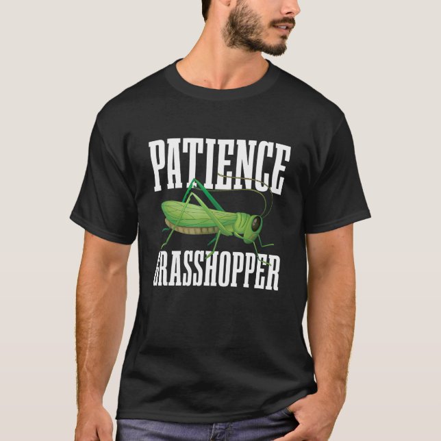 T-shirt Patience Grasshopper pour tous les fans de bugs et (Devant)