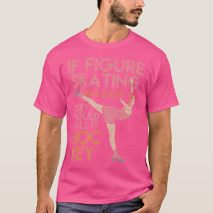 T-shirt Patinage artistique drôle Patinage sur glace