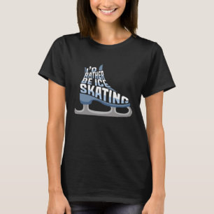 T-shirt Patinage sur glace Je préfère faire du patin sur